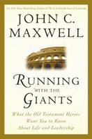 Running with the Giants: What the Old Testament Heroes Want You to Know About Life and Leadership
